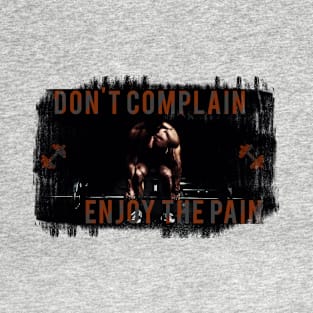 Don't Complain, Enjoy the Pain T-Shirt